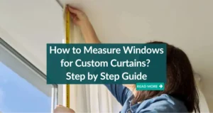 How to Measure Windows for Custom Curtains