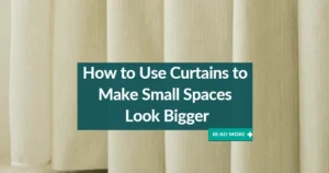 How to Use Curtains to Make Small Spaces