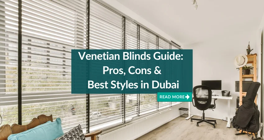 Venetian Blinds Guide For Dubai