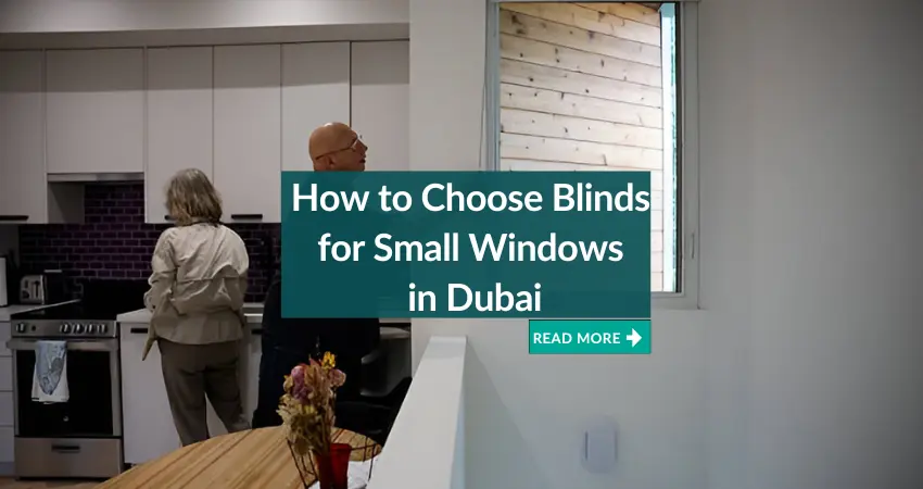 How to Choose Blinds for Small Windows in Dubai